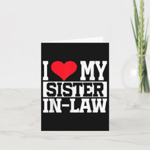 I Love My Sister In-law  Card