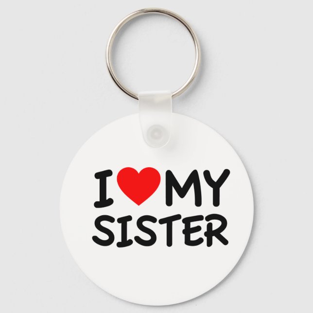 I love my Sister Keychain (Front)