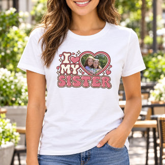I Love My Sister Personalized Heart Photo T-Shirt