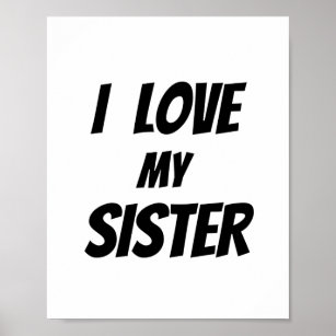 I LOVE MY SISTER POSTER