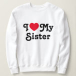 I love my sister sweatshirt<br><div class="desc">I love my sister sweatshirt is the perfect gift to let your sisters know you love them. It is a perfect gift for sister and can be read as a love message to your sister or sarcastic funny one. You choose... I heart mrs sister is a classic</div>