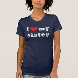 I love my sister t shirt