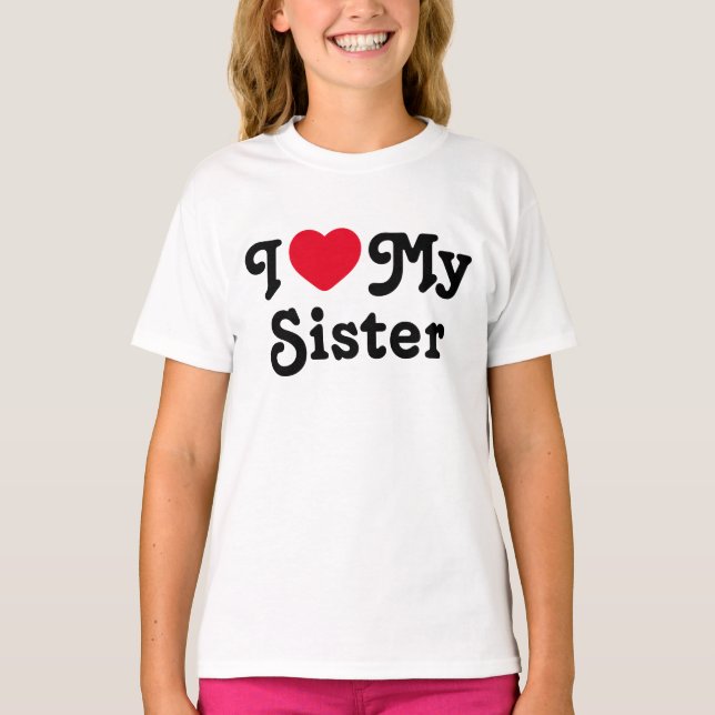 I love my sister T-Shirt (Front)