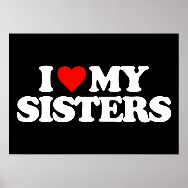 I LOVE MY SISTERS POSTER (Front)
