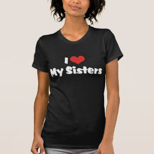 I Love My Sisters T-Shirt
