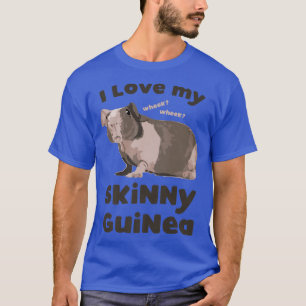 I love my Skinny Guinea Hairless Guinea Pig Lover T-Shirt