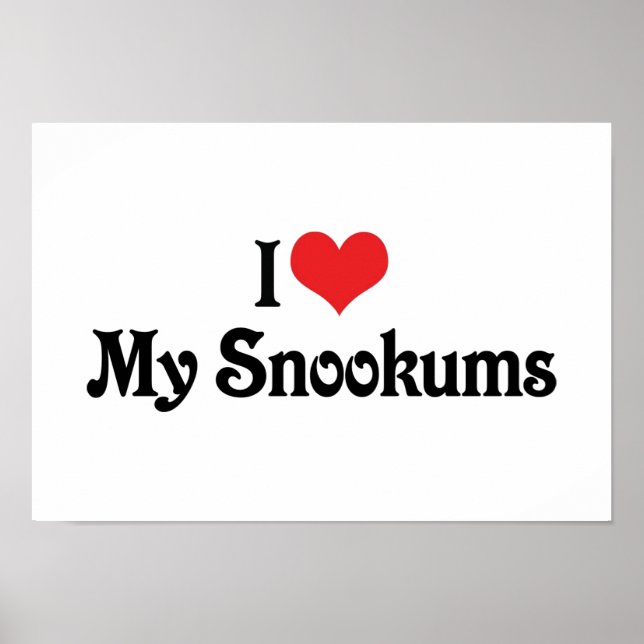 I Love My Snookums Poster (Front)