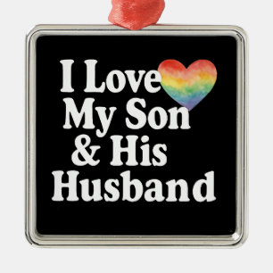 I love my son & his husband GAY RIGHTS LGBTQ+ mom  Metal Ornament