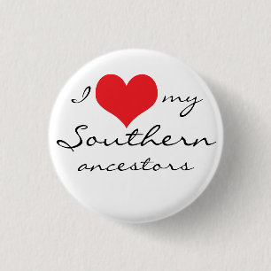 I love my Southern ancestors 1 Inch Round Button