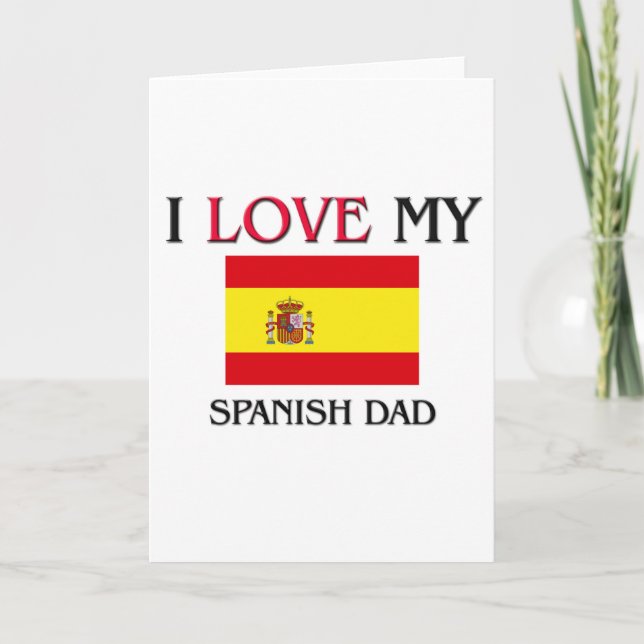 I Love My Spanish Dad Card (Front)