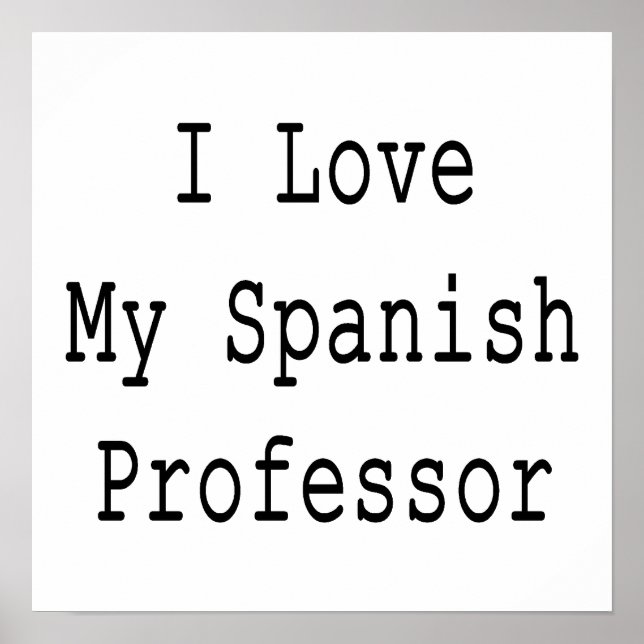 I Love My Spanish Professor Poster (Front)