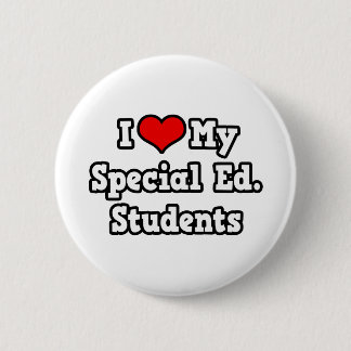 I Love My Special Ed. Students 2 Inch Round Button