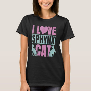 I Love My Sphynx Cat Hairless Cat Mom Dad T-Shirt