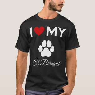I love my St Bernard dog custom text T-Shirt