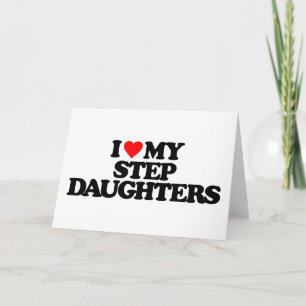 I LOVE MY STEP DAUGHTERS CARD
