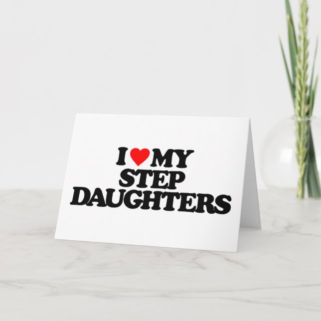 I LOVE MY STEP DAUGHTERS CARD (Front)