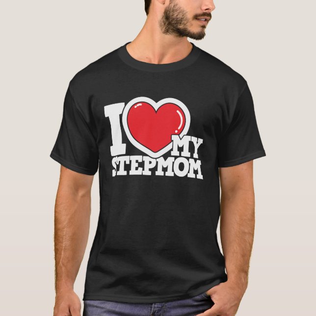 I Love My Stepmom  Stepmother Stepdaughter Stepson T-Shirt (Front)
