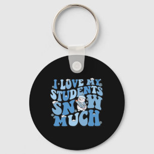 I Love My Students Snow Much Funny Teacher Christm Keychain