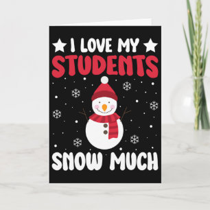 I Love My Students Snow Much Funny Winter Christma Card