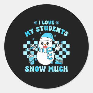 I Love My Students Snow Much Teacher Winter  Classic Round Sticker
