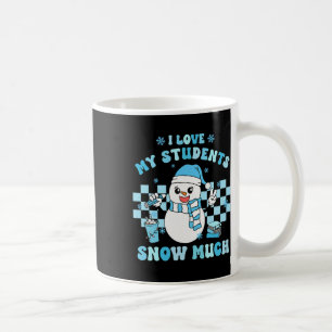 I Love My Students Snow Much Teacher Winter Coffee Mug