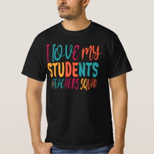 I LOVE MY STUDENTS. T-Shirt
