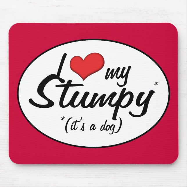 I Love My Stumpy (It's a Dog) Mouse Pad (Front)