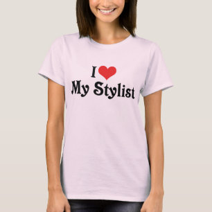 I Love My Stylist T-Shirt