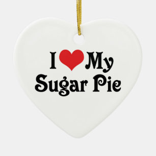I Love My Sugar Pie Ceramic Ornament