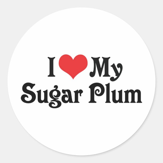 I Love My Sugar Plum Classic Round Sticker (Front)