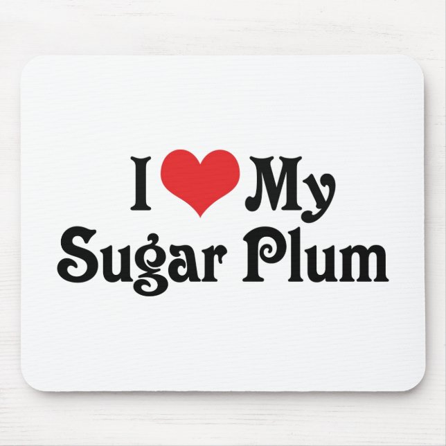 I Love My Sugar Plum Mouse Pad (Front)