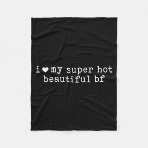I Love My Super Hot Beautiful Boyfriend Funny Girl Fleece Blanket