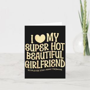 I Love My Super Hot Beautiful Girlfriend Gf Quote Card