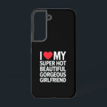 I Love My Super Hot Beautiful Gorgeous Girlfriend Samsung Galaxy Case<br><div class="desc">I Love My Super Hot Beautiful Gorgeous Girlfriend</div>