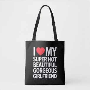 I Love My Super Hot Beautiful Gorgeous Girlfriend Tote Bag