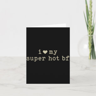 I Love My Super Hot Boyfriend Funny Girlfriend Card
