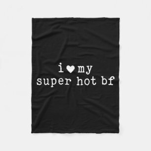I Love My Super Hot Boyfriend Funny Girlfriend Fleece Blanket