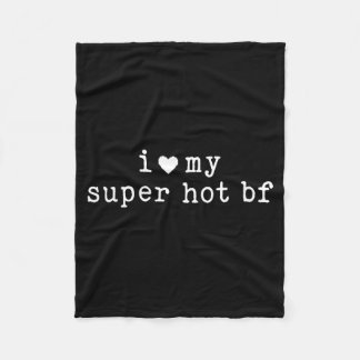 I Love My Super Hot Boyfriend Funny Girlfriend  Fleece Blanket