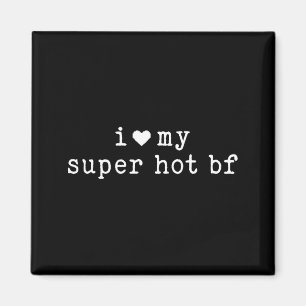 I Love My Super Hot Boyfriend Funny Girlfriend  Magnet