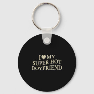 I Love My Super Hot Boyfriend Funny Girlfriend On  Keychain
