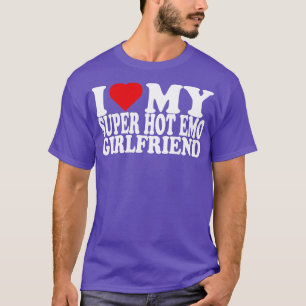 I Love My Super Hot Emo Girlfriend I Love My Emo G T-Shirt