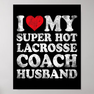 I Love My Super Hot Lacrosse Coach Husband Valenti Poster