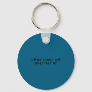 I Love My Super Hot Muscular Boyfriend Funny Girlf Keychain