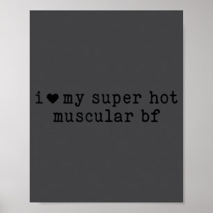 I Love My Super Hot Muscular Boyfriend Funny Girlf Poster