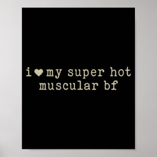I Love My Super Hot Muscular Boyfriend Funny Girlf Poster