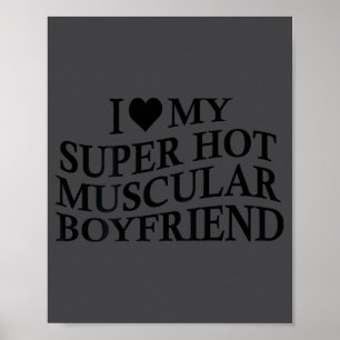 I Love My Super Hot Muscular Boyfriend Funny Love  Poster