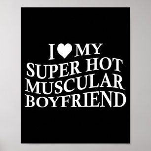 I Love My Super Hot Muscular Boyfriend Funny Love  Poster