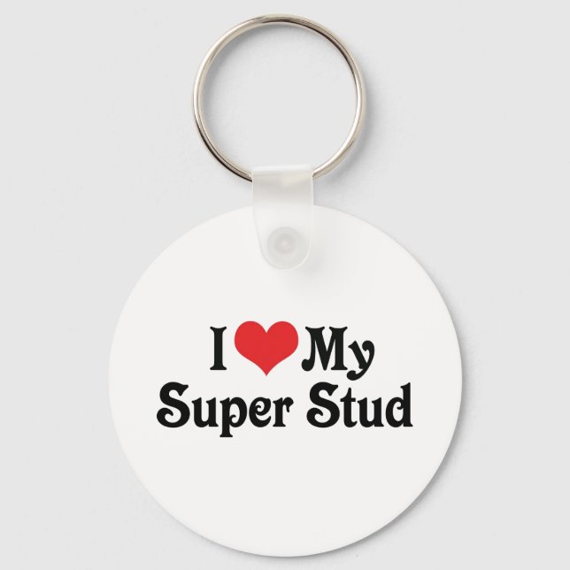 I Love My Super Stud Keychain (Front)