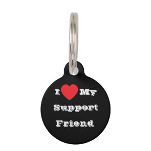 I ♥️ Love My Support Friend  Pet Tag