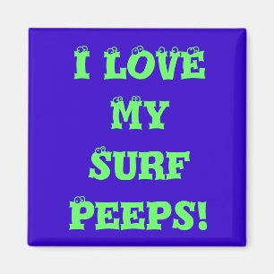 I lOVE MY SURF PEEPS MAGNET